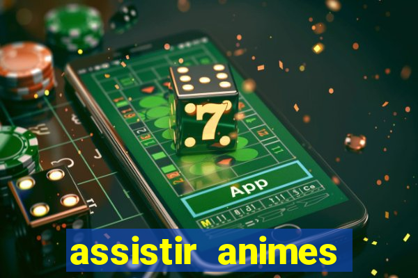 assistir animes online dublado